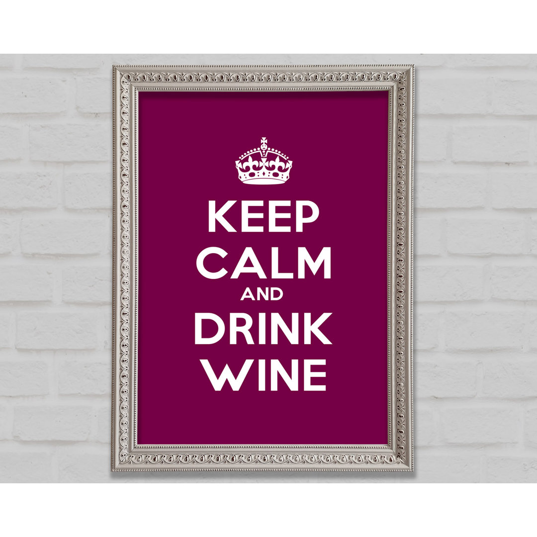 Küche Zitat Keep Calm Wine - Einzelne Bilderrahmen Kunstdrucke