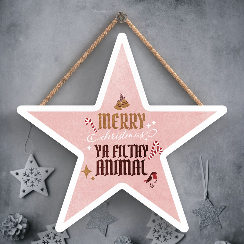 Xmas Merry Christmas Ya Filthy Animal Wooden Star Plaque