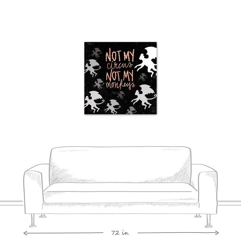 «Not My Circus Not My Monkeys», reproduction d'art textuel sur toile, H 24 po x l 24 po, Toile