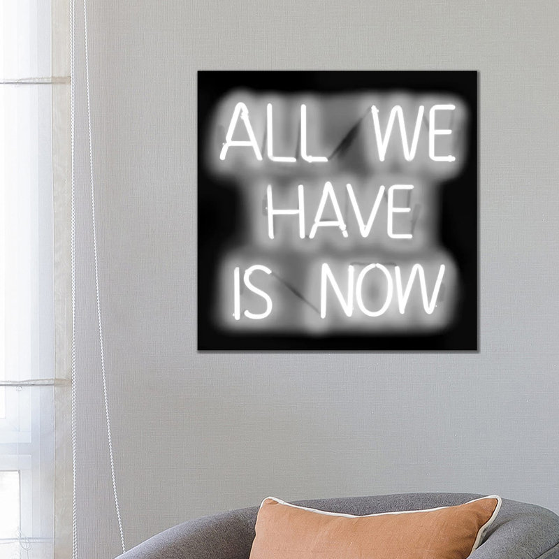 Neon All We Have Is Now White On Black by Hailey Carr - Wrapped Canvas Print, 66.04 cm H x 66.04 cm W x 1.91 cm D