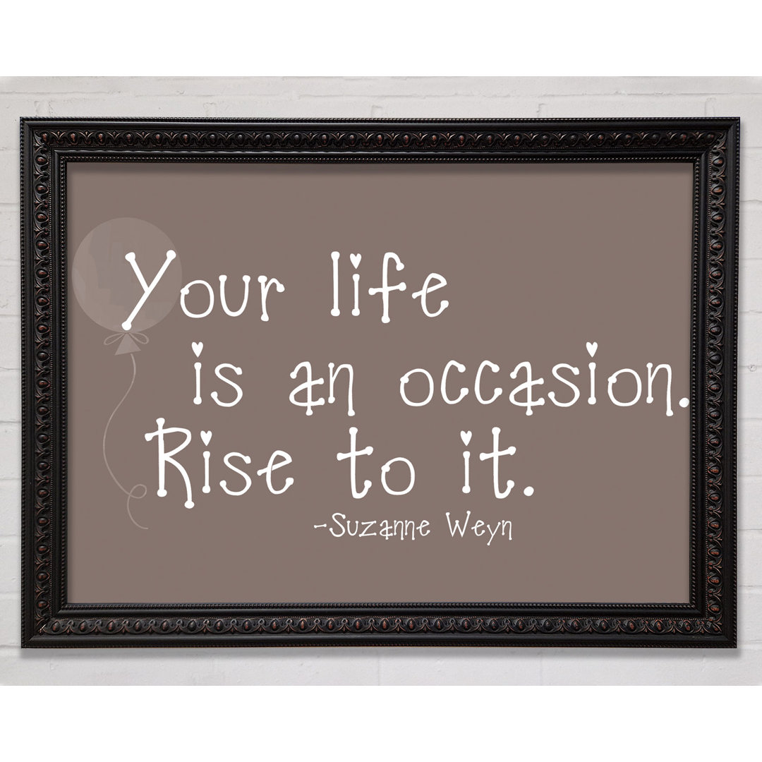 Gerahmtes Poster Suzanne Weyn Your Life Is An Occasion in Beige