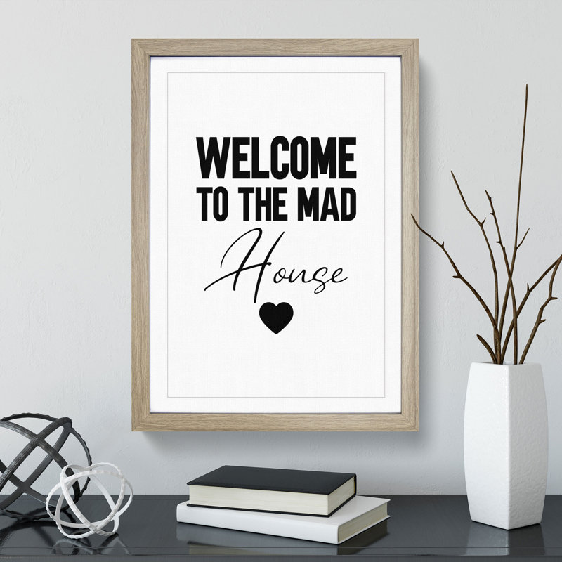 Welcome to the Mad House V2 - Picture Frame Typography, 36cm H x 27cm W x 2cm D, Oak Framed