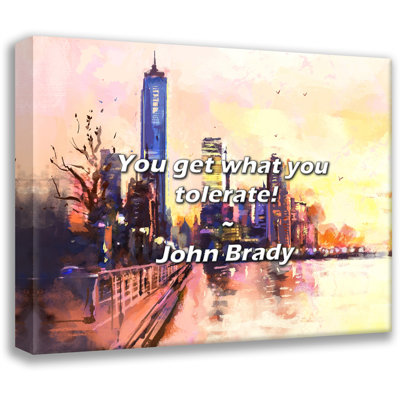 Artsy Quote "You get what you tolerate!" By John Brady Gallery Wrapped Canvas