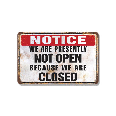 Notice We Are Presently Not Open Because We Are Closed Vintage Style (2 Pack) 7 x 10 Inch Aluminum Sign