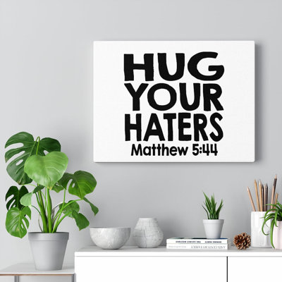Hug Your Haters - Wrapped Canvas Print