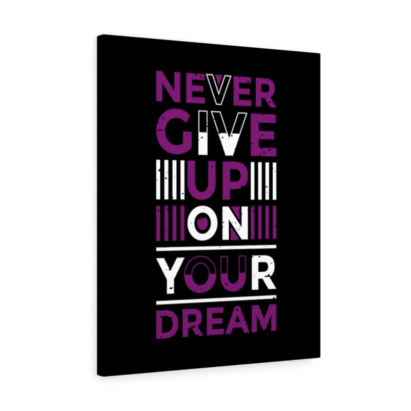 Never Give Up On Your Dream - Wrapped Canvas Print