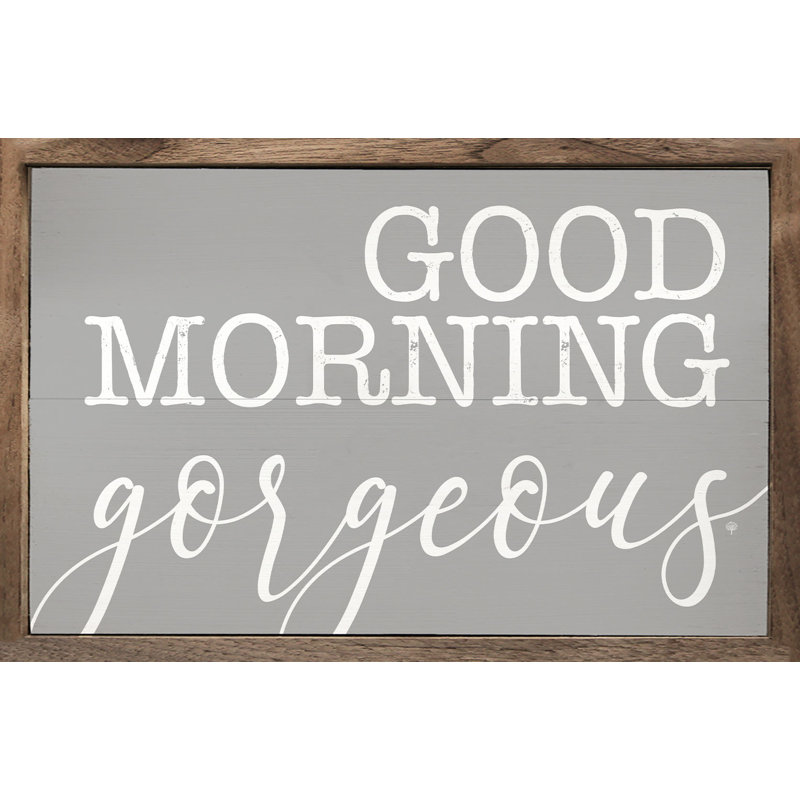 Good Morning Gorgeous Gray, H 5 po x l 8 po