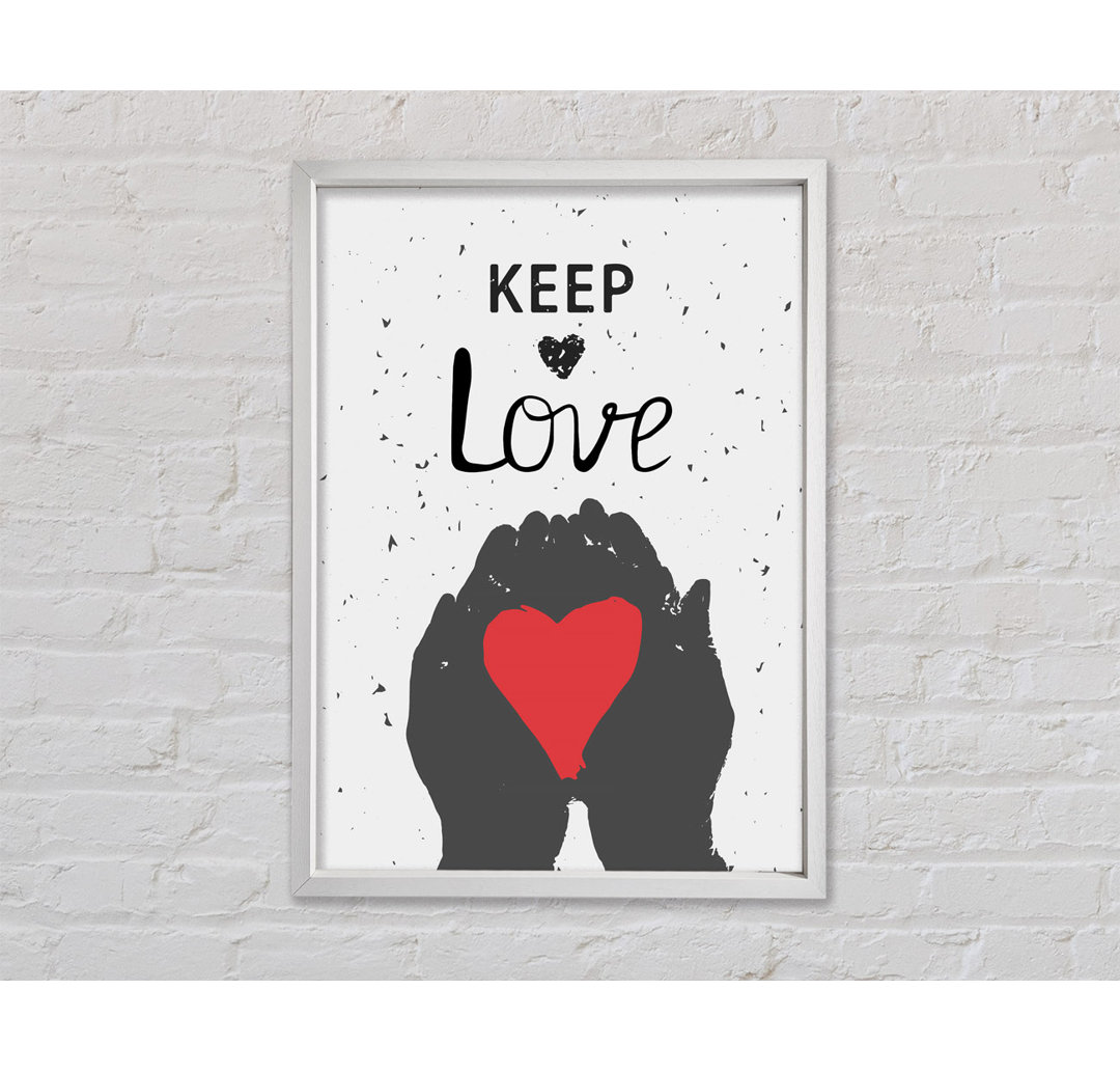 Keep Love Gerahmter Druck