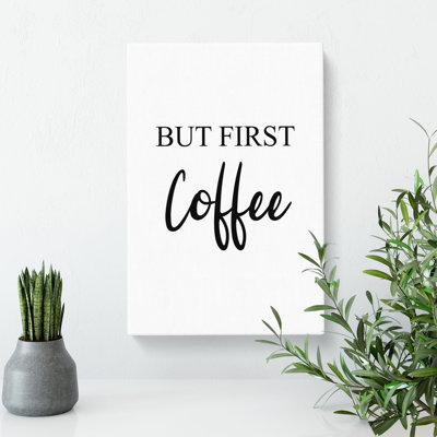 But First Coffee - Wrapped Canvas Print