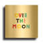 «Over the Moon» par Ann Kelle, art mural en métal doré, 12 po x 12 po-133651155