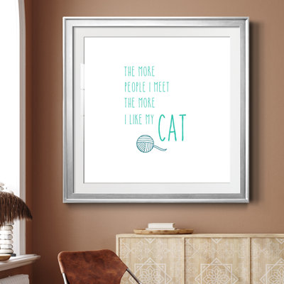 The More I Like My Cat - Reproduction d'art textuel sur papier encadré