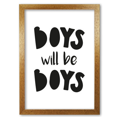 Boys Will Be Boys - Print