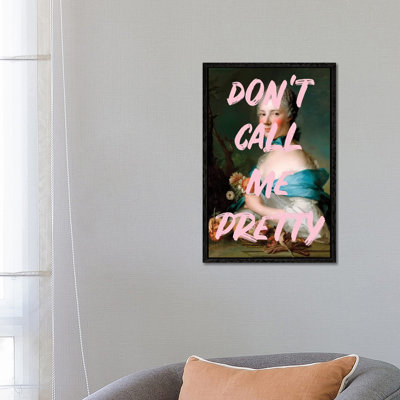 Don't Call Me Pretty - Print on Canvas