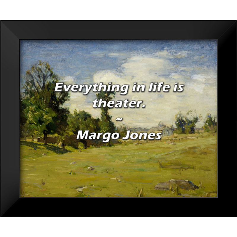 Citation de Margo Jones: Tout dans la vie, c'est du théâtre.