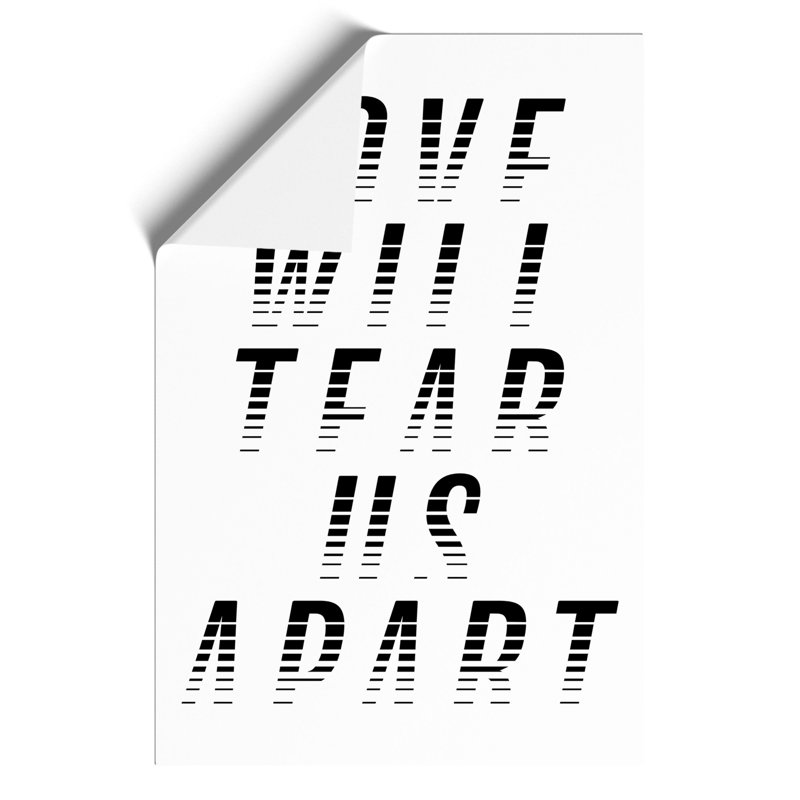 Love Will Tear US Apart - Unframed Typography, 42cm H x 30cm W x 0.1cm D