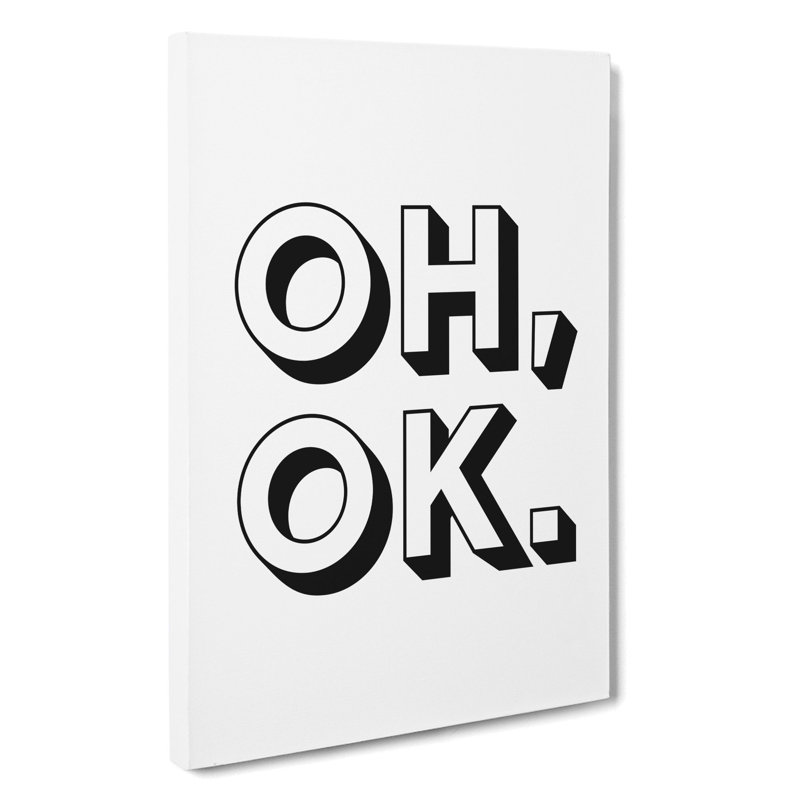 Oh Ok - Wrapped Canvas Print, 76cm H x 50cm W x 3cm D