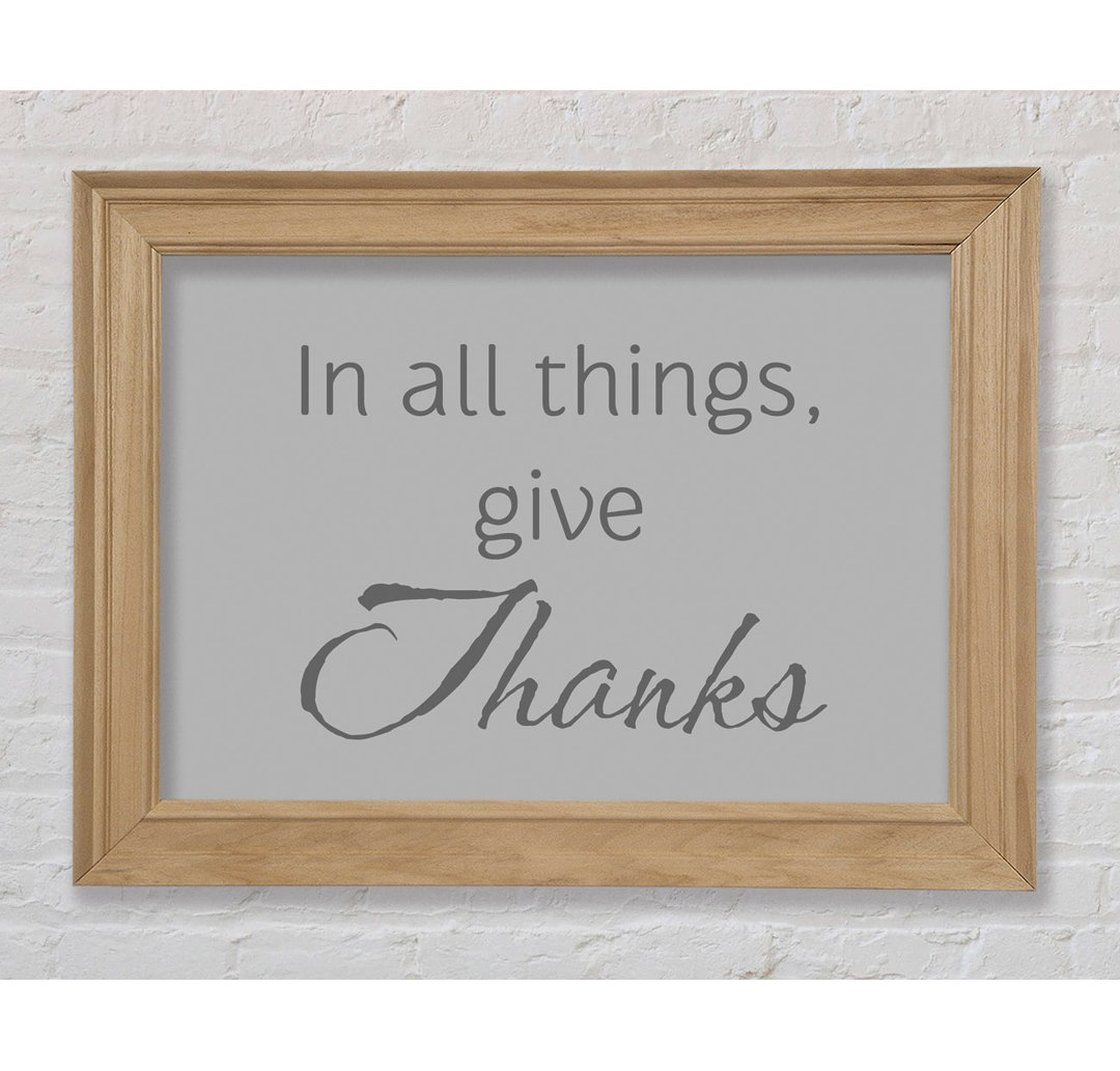 In All Things Give Thanks - Einzelne Bilderrahmen Kunstdrucke