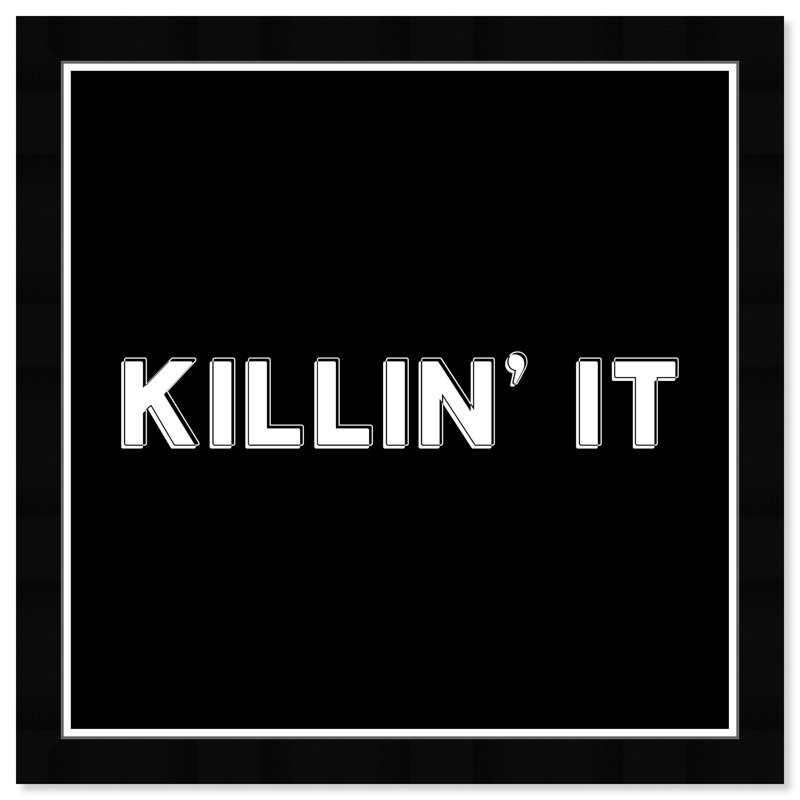 «Killin It» par Hatcher and Ethan - Reproduction d'art textuel sur papier encadré