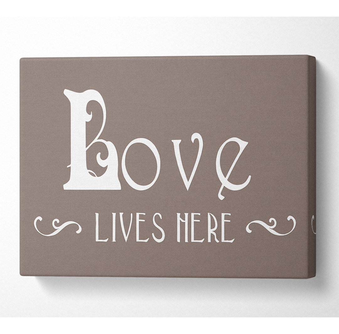 Love Quote Love Lives Here Vines Beige - Kunstdrucke auf Leinwand