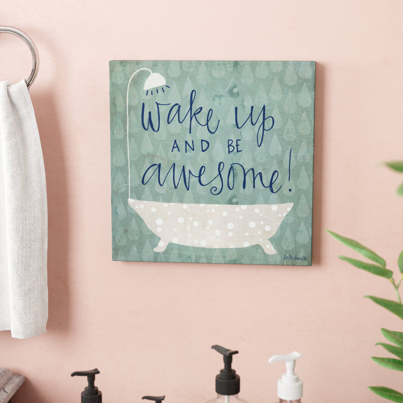 «Wake Up Be Awesome Tub Bath», impression sur toile tendue, H 17 po x l 17 po, Toile tendue