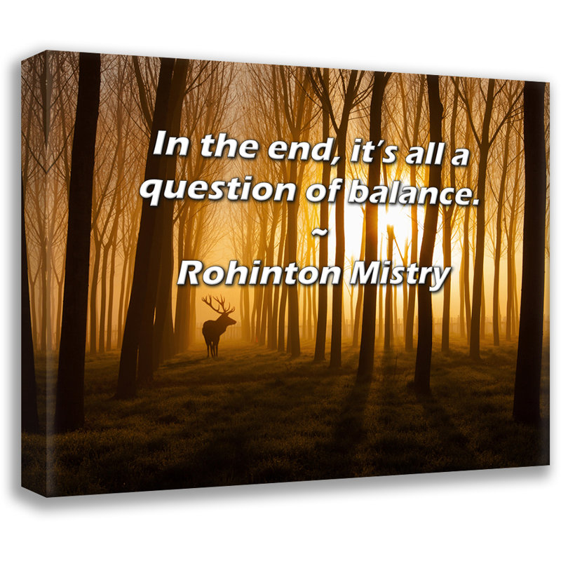 Artsy Quote "In the end, it’s all a question of balance." By Rohinton Mistry Gallery Wrapped Canvas, 17" H x 24" W