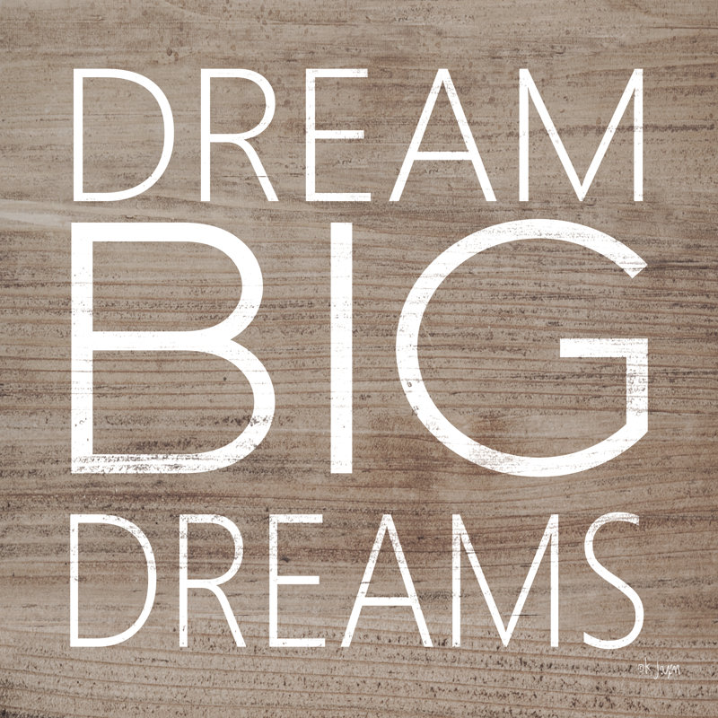 «Dream Big Dreams» - Art textuel, H 36 po x l 36 po, Non, Toile tendue