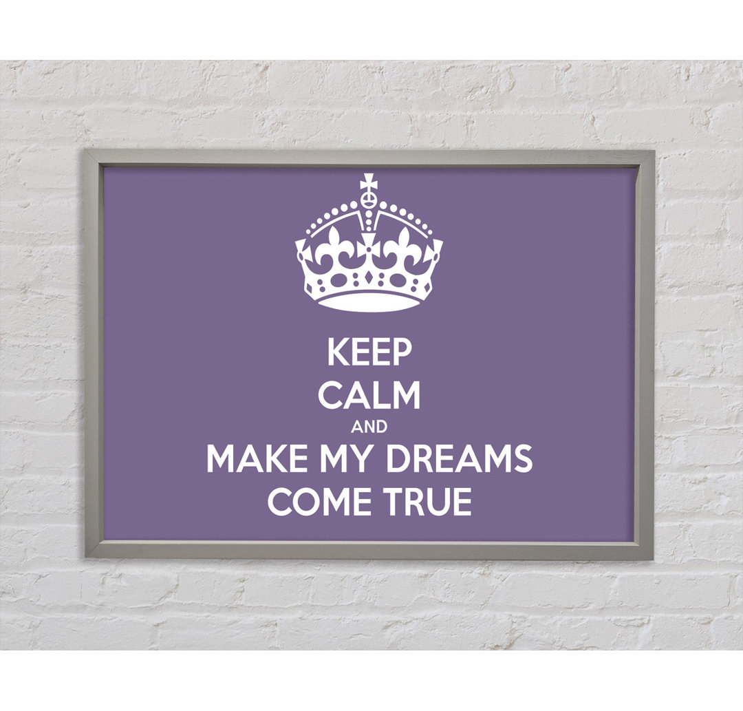 Keep Calm Make Your Dreams Come True Lilac Gerahmter Druck