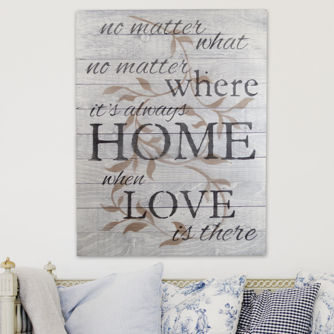 No Matter What, No Matter Where, Its Always Home when Love Is There Wall Décor Gracie Oaks 