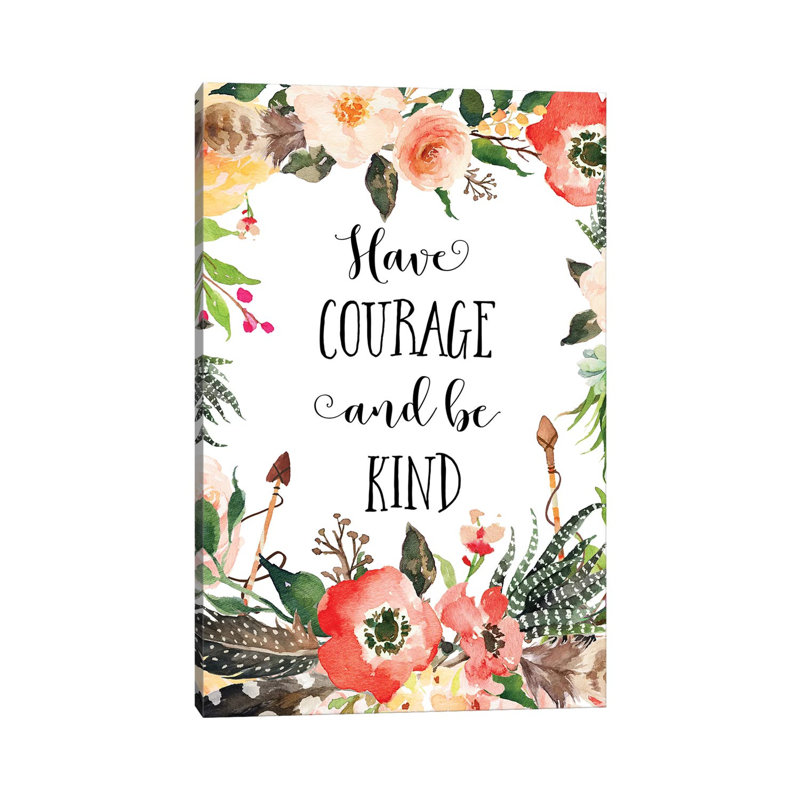 Have Courage And Be Kind - Print on Canvas, Wrapped Canvas, 45.72cm H x 30.48cm W x 1.91cm D