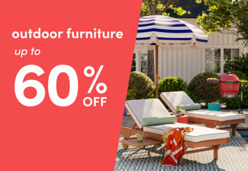 Outdoor furniture up to 60% off.