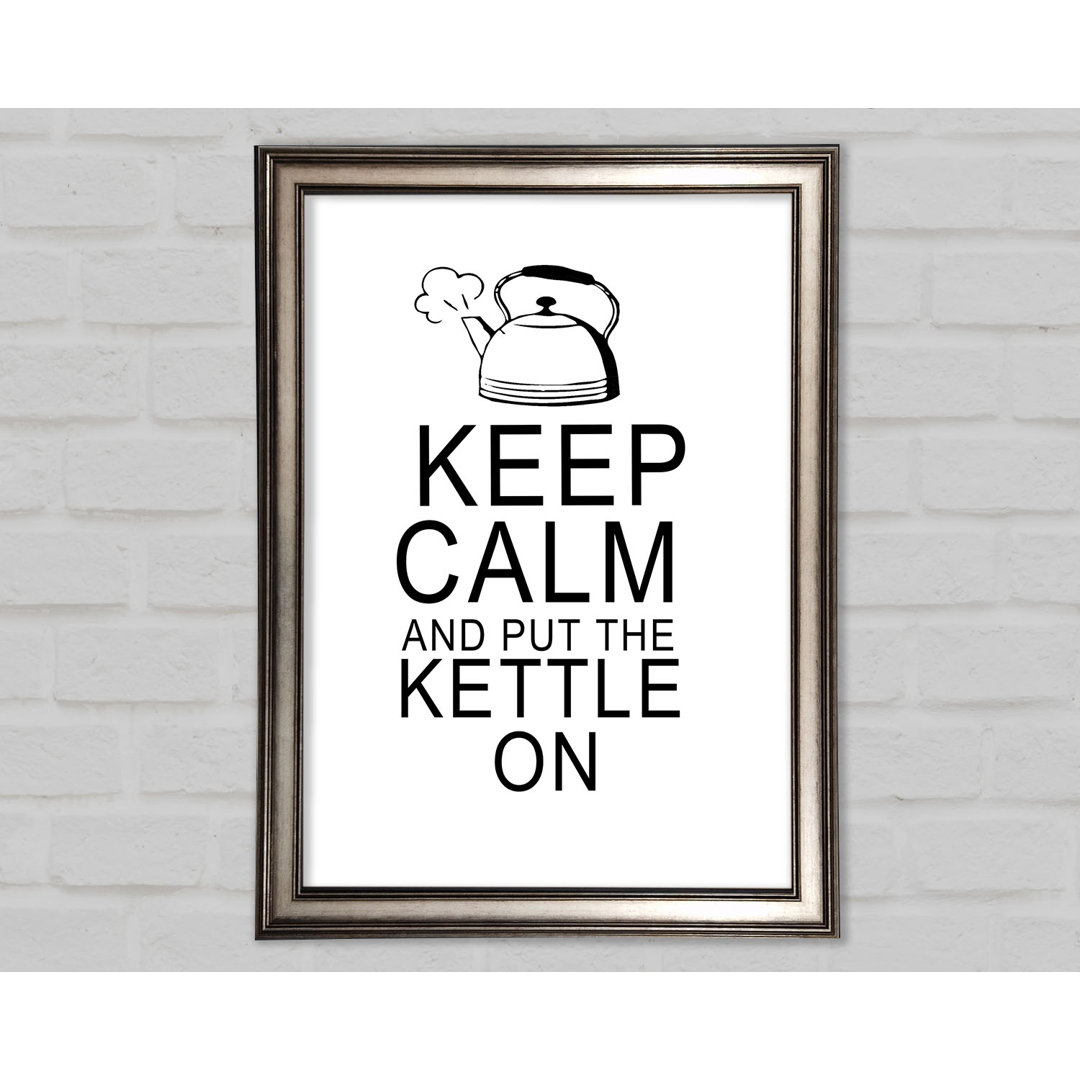 Küche Zitat Keep Calm and Put the Kettle on Green - Einzelbildrahmen Kunstdrucke