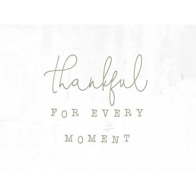«Thankful for Every Moment» - Impression sur toile tendue