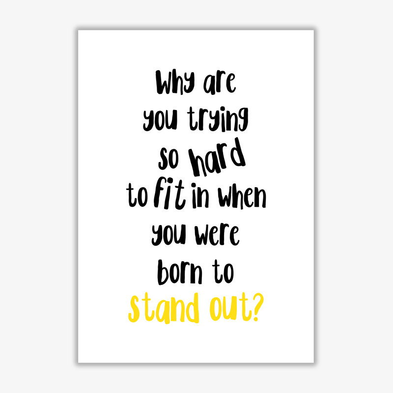 Born To Stand Out - Print, No Frame, 60 cm H x 42 cm W x 1 cm D