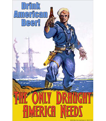 " Drink American Beer The Only Draught America Needs " by Wilbur Pierce