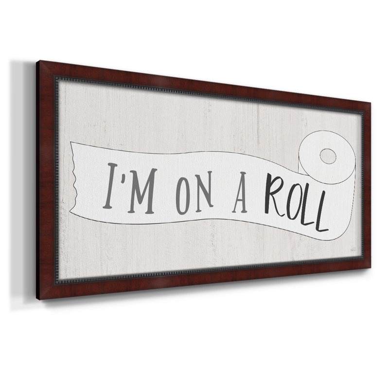 I'm On A Roll " I'm On A Roll ", 25" H x 45" W x 2.5" D