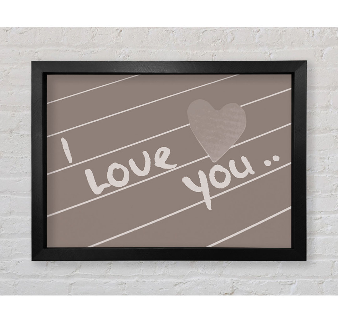 Vallonia Love Quote I Love You Heart Beige Gerahmter Druck Wandkunst