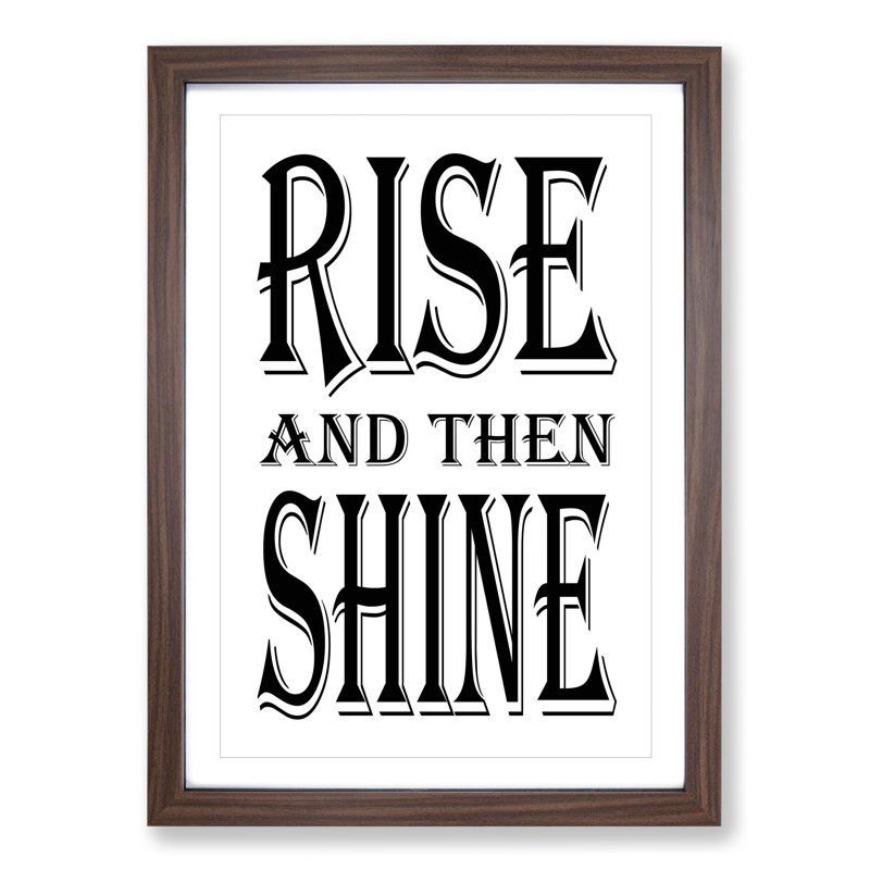 Rise and Shine - Picture Frame Typography, Walnut Framed, 36cm H x 27cm W x 2cm D