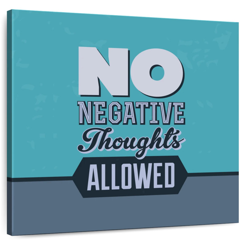 No Negative Thoughts Allowed I