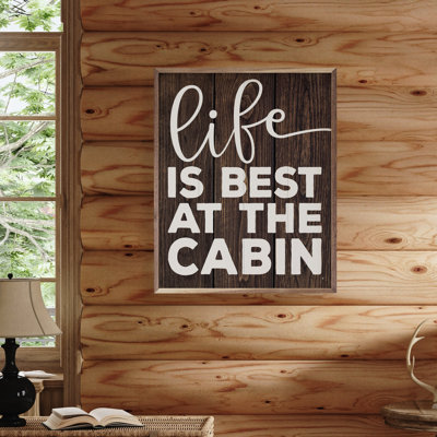 «Life is Best At The Cabin»