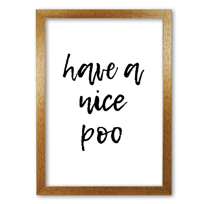 Have A Nice Poo - Print, 30 cm H x 21 cm W x 5 cm D, Honey Oak Frame