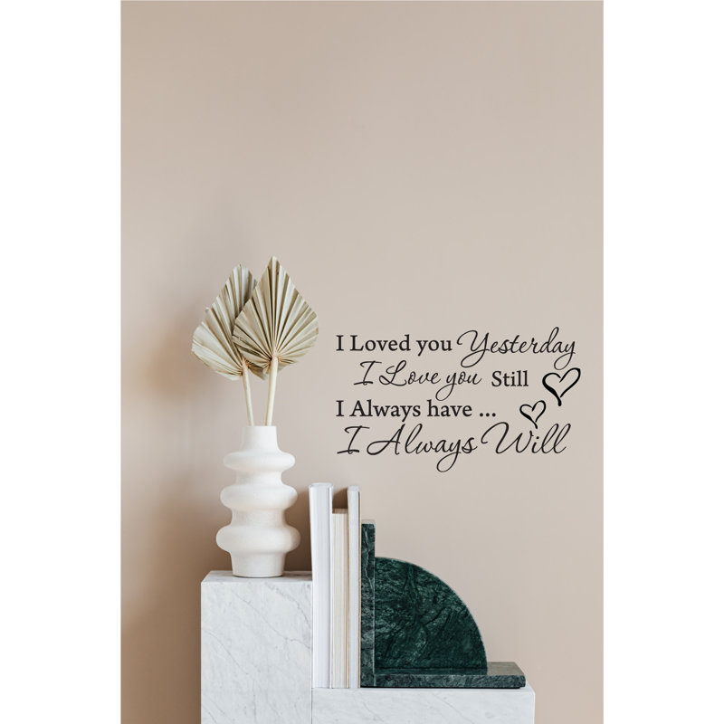 I Loved You Yesterday I Love You Still Vinyl Wall Art - Timeless Romantic Quote Decal for Living Room, Bedroom, Office - Removable & Durable Inspirational Home Décor Sticker