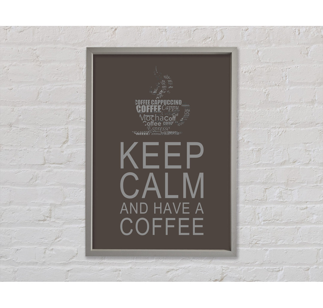 Keep Calm And Have A Coffee Chocolate - Drucken