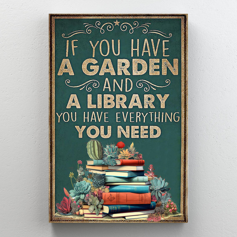 «If You Have a Garden and a Library», impression sur toile tendue, H 36 po x l 24 po x P 1,25 po
