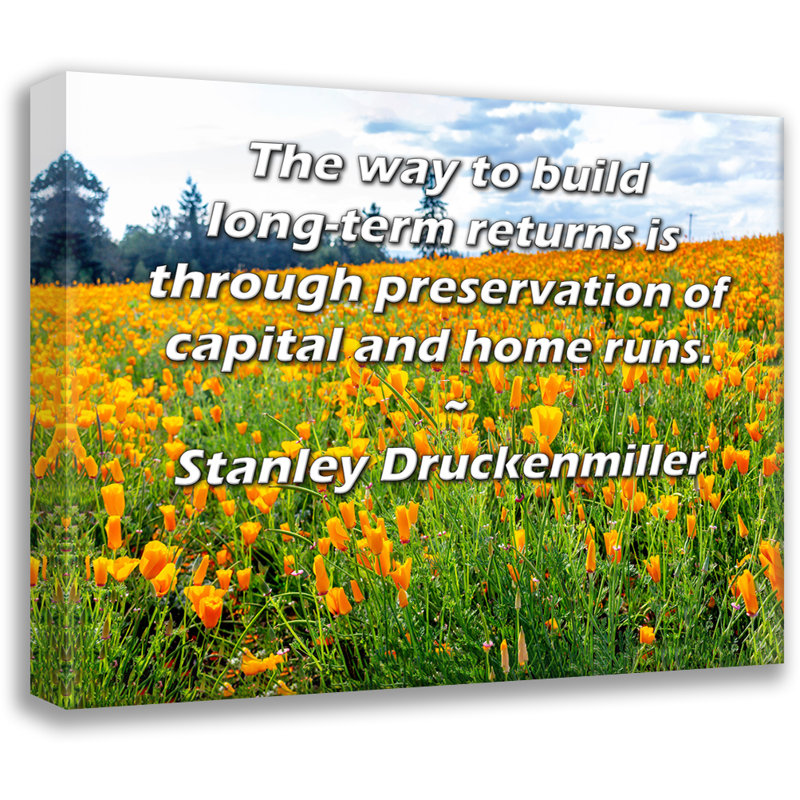 ArtsyQuotes Gallery Wrapped Canvas By Stanley Druckenmiller: "The way to build long-term returns is through preservation of capital and home runs."