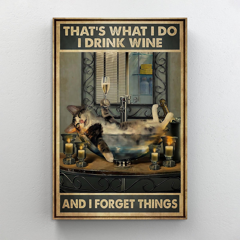 «I Drink Wine and I Forget Things», impression sur toile tendue, H 36 po x l 24 po x P 1,25 po