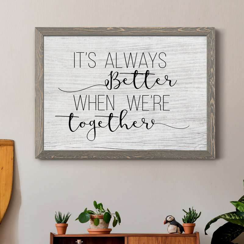 " Always Better Together ", 31" H x 44" W x 1" D, Gray