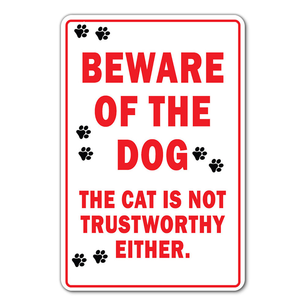 SignMission Beware of The Dog The Cat Is Not Trustworthy Sign Animal 12