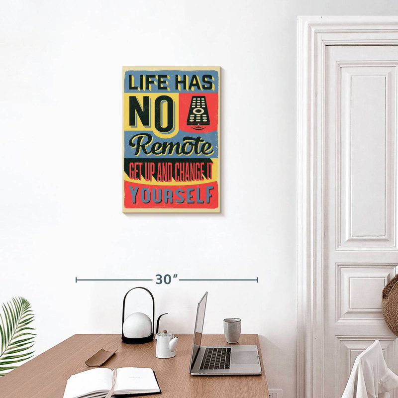 Life Has No Remote Quote, 24" H x 16" W