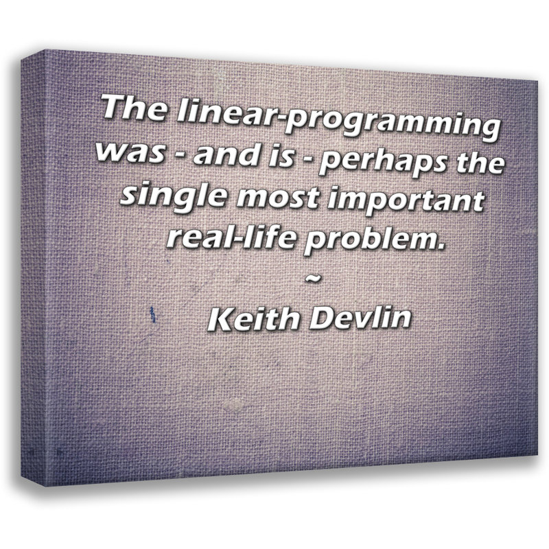 Toile tendue d'ArtsyQuotes par Keith Devlin: «La programmation linéaire était - et est peut-être - le problème le plus important de la vie réelle.