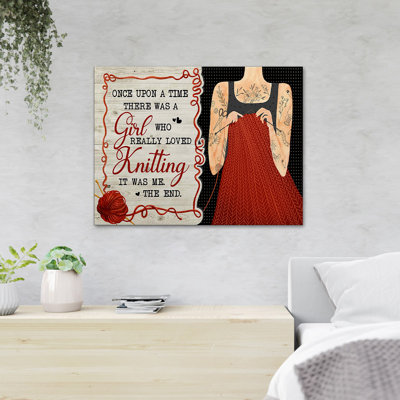 A Girl Knitting Clothes - Once Upon A Time There Was A Girl Who Really Loves Knitting - 1 Piece Rectangle Graphic Art Print On Wrapped Canvas -  Trinx, DE973BA6228F4134B3E717473E9E5487